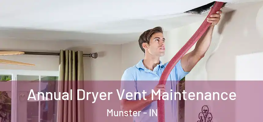  Annual Dryer Vent Maintenance Munster - IN