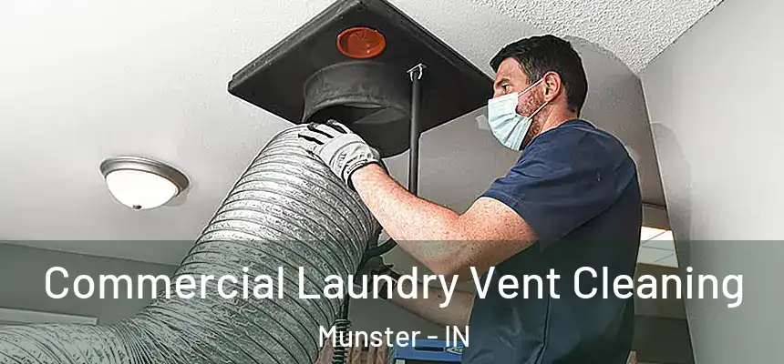 Commercial Laundry Vent Cleaning Munster - IN