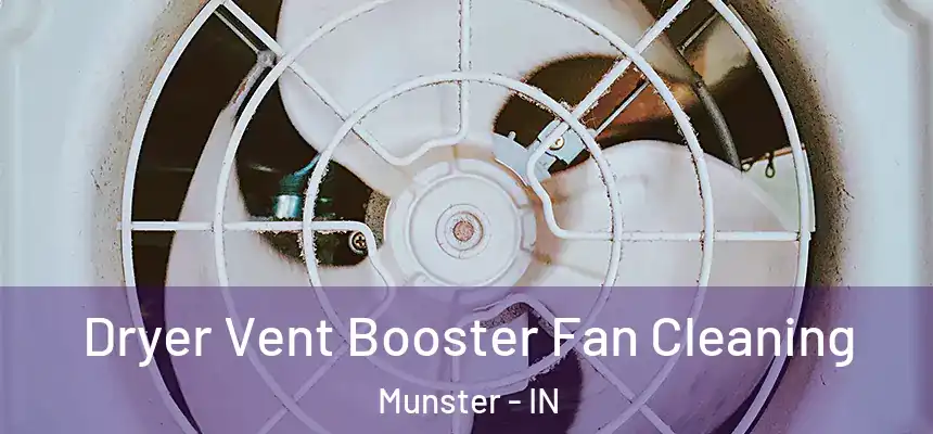 Dryer Vent Booster Fan Cleaning Munster - IN