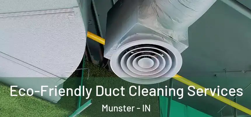  Eco-Friendly Duct Cleaning Services Munster - IN