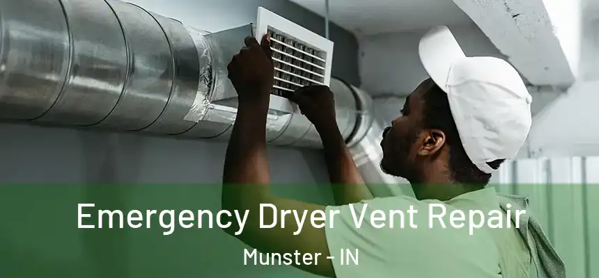 Emergency Dryer Vent Repair Munster - IN
