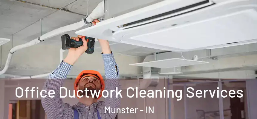  Office Ductwork Cleaning Services Munster - IN
